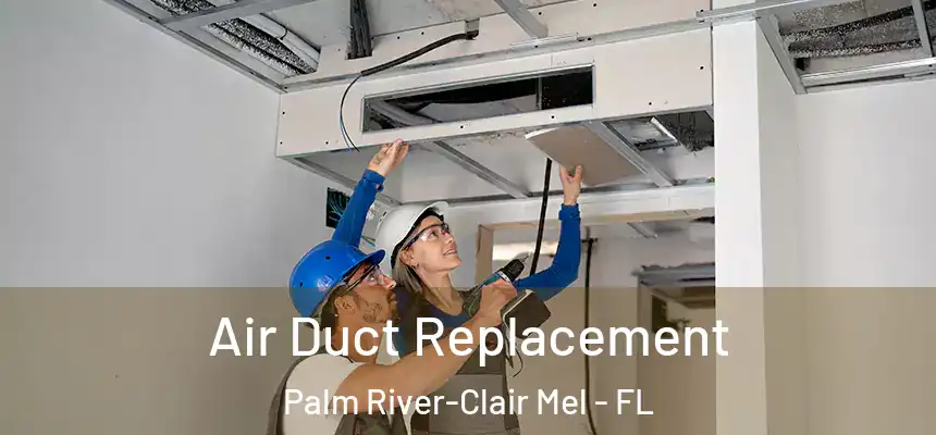 Air Duct Replacement Palm River-Clair Mel - FL