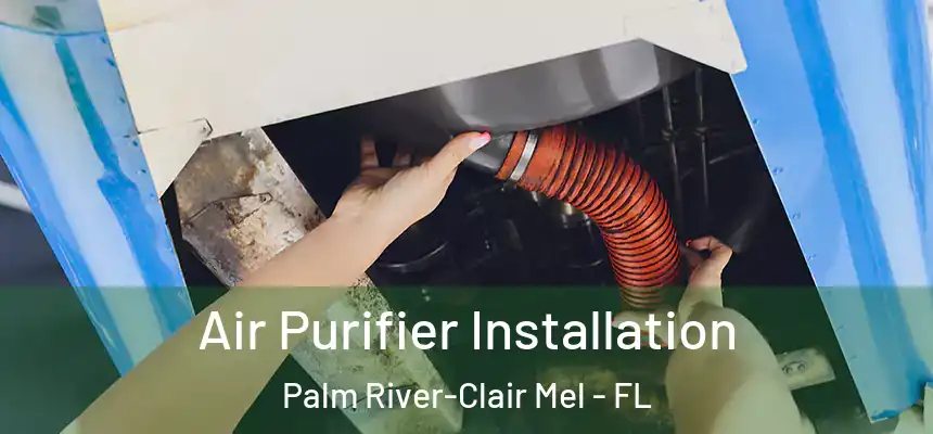 Air Purifier Installation Palm River-Clair Mel - FL
