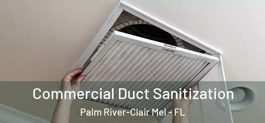 Commercial Duct Sanitization Palm River-Clair Mel - FL