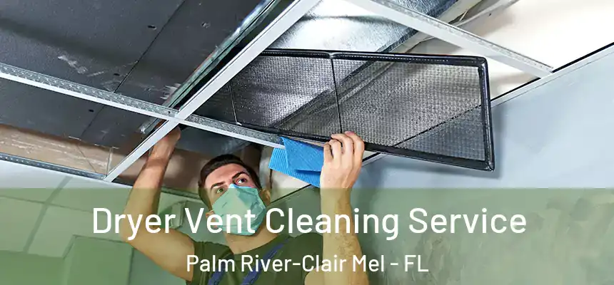  Dryer Vent Cleaning Service Palm River-Clair Mel - FL