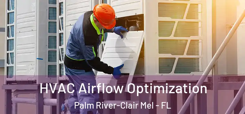 HVAC Airflow Optimization Palm River-Clair Mel - FL