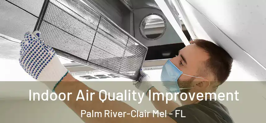 Indoor Air Quality Improvement Palm River-Clair Mel - FL