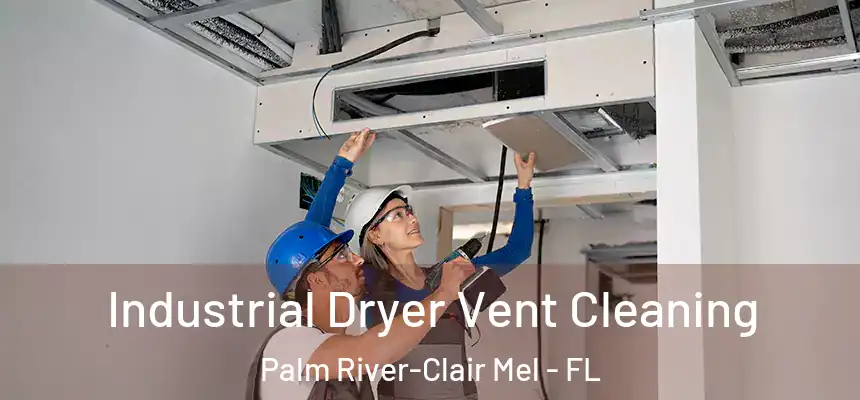 Industrial Dryer Vent Cleaning Palm River-Clair Mel - FL