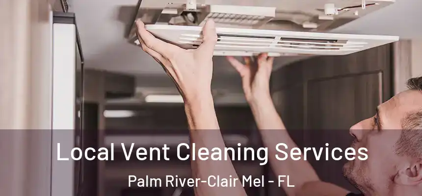 Local Vent Cleaning Services Palm River-Clair Mel - FL
