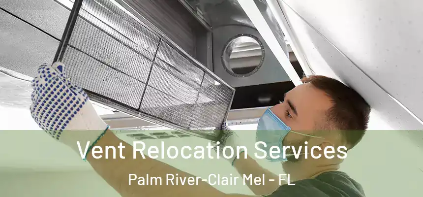 Vent Relocation Services Palm River-Clair Mel - FL
